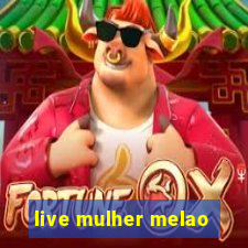 live mulher melao